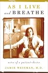 As I Live and Breathe: Notes of a Patient-Doctor