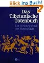 Das tibetanische Totenbuch oder Die Nach-Tod-Erfahrung auf der Bardo-Stufe