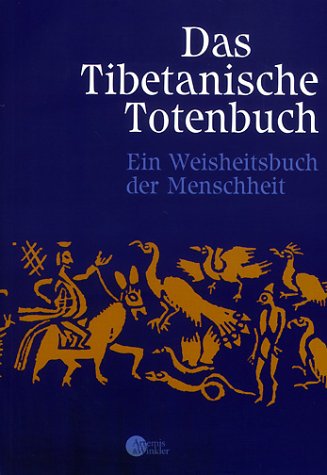 Das Tibetanische Totenbuch oder Die Nachtod-Erfahrungen auf der Bardo-Stufe
