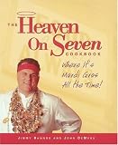 The Heaven on Seven Cookbook: Where It's Mardi Gras All the Time!
