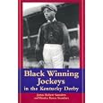 Black Winning Jockeys in the Kentucky Derby by James Robert Saunders and Monica Renae Saunders