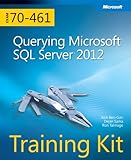 Querying Microsoft SQL server 2012 : exam 70-461 training kit