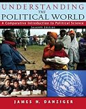 Understanding the Political World: A Comparative Introduction to Political Science (7th Edition)