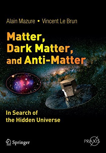 Matter, Dark Matter, and Anti-Matter (Springer Praxis Books)