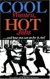 Cool Women, Hot Jobs ... And How You Can Go For It, Too!