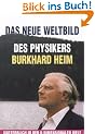 Das neue Weltbild des Physikers Burkhard Heim