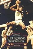 The Orangemen, Syracuse University Mens Basketball (Images of Sports)
