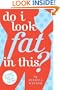 Do I Look Fat in This?: Life Doesn't Begin Five Pounds from Now