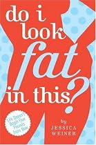 Do I Look Fat in This?: Life Doesn't Begin Five Pounds from Now