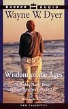 Wisdom of The Ages: A Modern Master Brings Eternal Truths into Everyday Life