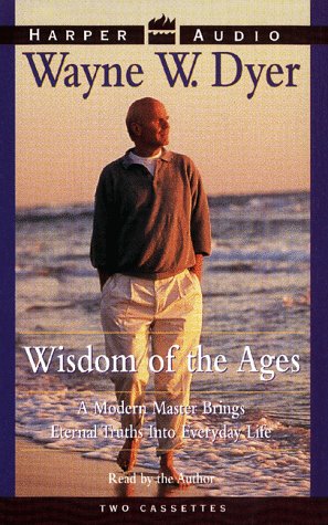 Wisdom of the Ages: A Modern Master Brings Eternal Truths into Everyday Life