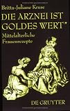 51EF9PK351L. SL160  Die Arznei ist Goldes Wert. Mittelalterliche Frauenrezepte