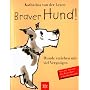 Braver Hund! Hunde erziehen mit viel Vergn�gen