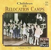 Children of the Relocation Camps (Picture the American Past)