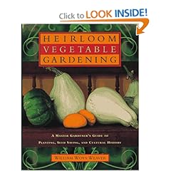 Heirloom Vegetable Gardening: A Master Gardener's Guide to Planting, Seed Saving, and Cultural History