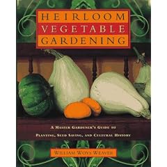 Heirloom Vegetable Gardening: A Master Gardener's Guide To Planting, Growing, Seed Saving