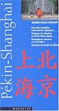 Guide BleuÉvasion : Pékin et Shanghai par Catherine Bourzat Guide BleuÉvasion : Pékin et Shanghai par Bourzat