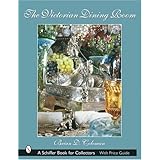 the victorian dining room schiffer book for collectors