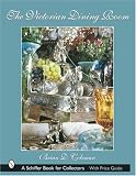 The Victorian Dining Room (Schiffer Book for Collectors)