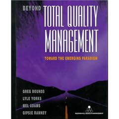 Beyond Total Quality Management: Toward The Emerging Paradigm