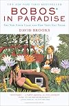 Bobos in Paradise: The New Upper Class and How They Got There