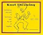 Knot Throwing: "There Are No Square Knots, Only Square People Tying Really Cool Knots"