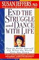 End the Struggle and Dance with Life: How to Build Yourself Up When the World Gets You Down