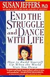End the Struggle and Dance with Life: How to Build Yourself Up When the World Gets You Down