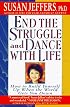 End the Struggle and Dance with Life: How to Build Yourself Up When the World Gets You Down