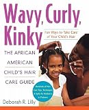 Wavy, Curly, Kinky: The African American Child s Hair Care Guide [WAVY CURLY KINKY] [Paperback]