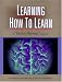 Learning How to Learn: The Ultimate Learning and Memory Instruction