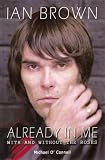 Ian Brown - Already in Me: With and without the Roses