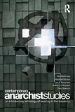 Contemporary Anarchist Studies: An Introductory Anthology of Anarchy in the Academy