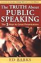 The Truth About Public Speaking: The Three Keys to Great Presentations