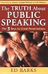 The Truth About Public Speaking: The Three Keys to Great Presentations