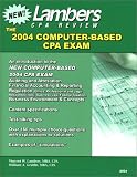 The 2004 Cpa Exam: An Introduction to the Computer Based Exam, Test Taking Tips, and Past Examination Questions With Solutions (Lambers CPA Review)