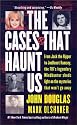 The Cases That Haunt Us: From Jack the Ripper to Jonbenet Ramsey, the FBI's Legendary Mindhunter Sheds Light on the Mysteries That Won't Go away