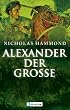 Alexander der Gro�e: Feldherr und Staatsmann: Feldherr und Staatsmann. Biographie
