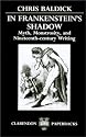 In Frankenstein's Shadow: Myth, Monstrosity, and Nineteenth-Century Writing