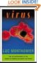 Virus: The Co-Discoverer of HIV Tracks Its Rampage and Charts the Future
