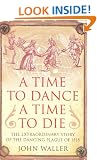 A Time to Dance, a Time to Die: The Extraordinary Story of the Dancing Plague of 1518