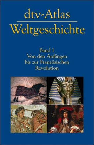 dtv-Atlas zur Weltgeschichte 1. Von den Anfängen bis zur Französischen Revolution.