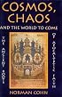 Cosmos, Chaos and the World to Come: The Ancient Roots of Apocalyptic Faith