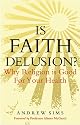 Is Faith Delusion?: Why Religion is Good for Your Health
