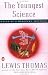 The Youngest Science: Notes of a Medicine-Watcher (Alfred P. Sloan Foundation Series)