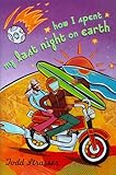 How I Spent My Last Night on Earth