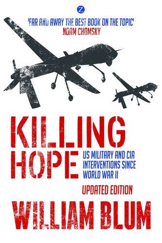 Killing Hope: US Military and CIA Interventions Since World War II - Updated Edition