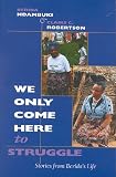 We Only Come Here to Struggle: Stories from Berida's Life