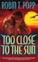 Too Close to the Sun