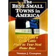 Making Your Move to One of America's Best Small Towns: How to Find a Great Little Place as Your Next Home Base